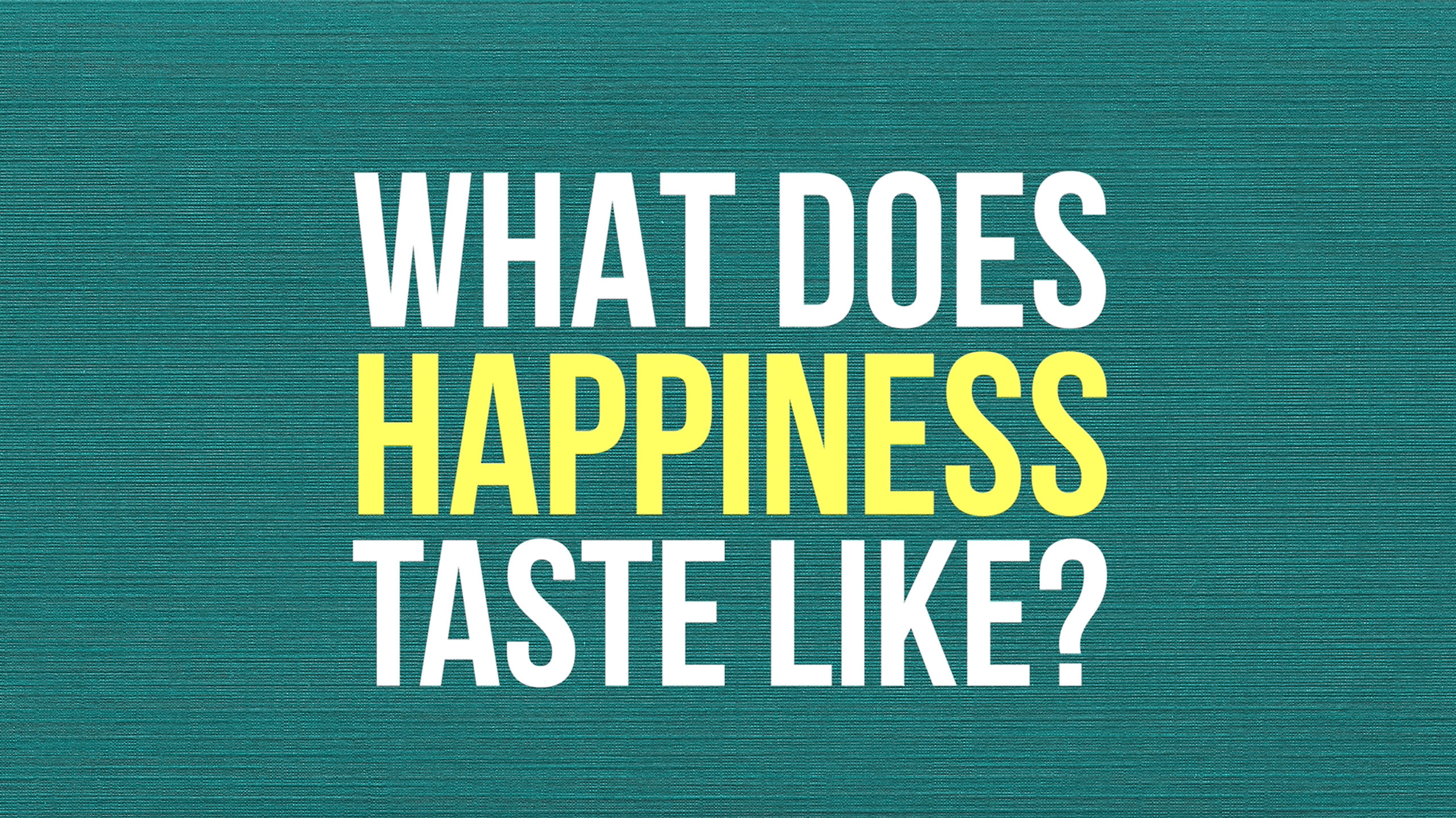 What Does Happiness Taste Like?